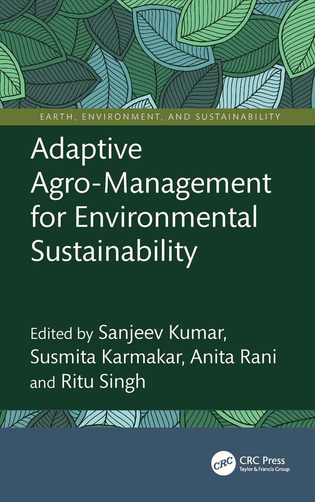 Adaptive Agro-Management for Environmental Sustainability by Anita Rani, Ritu Singh, Sanjeev Kumar, Susmita Karmakar