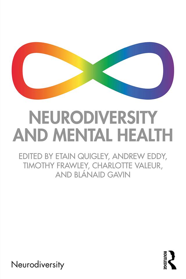 Neurodiversity and Mental Health by Andrew Eddy, Blánaid Gavin, Charlotte Valeur, Etain Quigley, Timothy Frawley