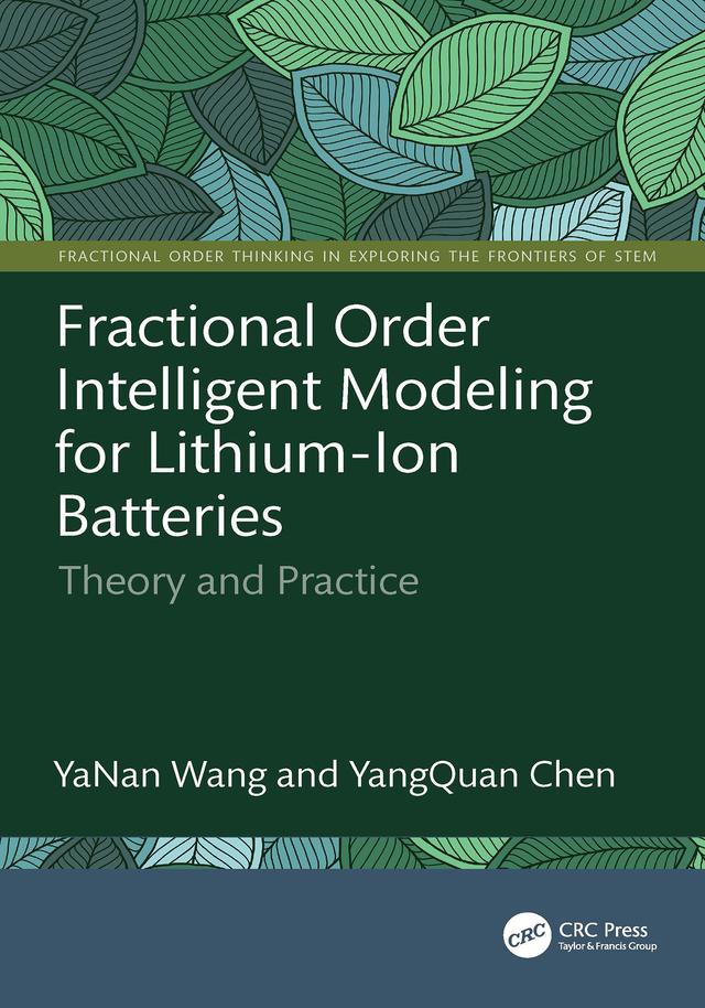 Fractional Order Intelligent Modeling for Lithium-Ion Batteries by YaNan Wang, YangQuan Chen