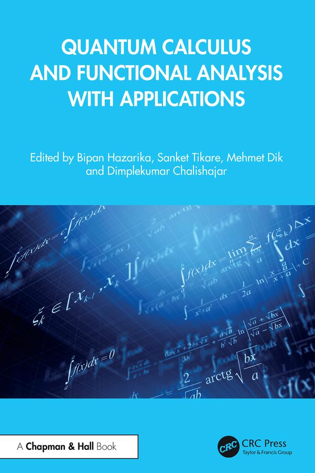 Quantum Calculus and Functional Analysis with Applications by Bipan Hazarika, Dimplekumar Chalishajar, Mehmet Dik, Sanket Tikare