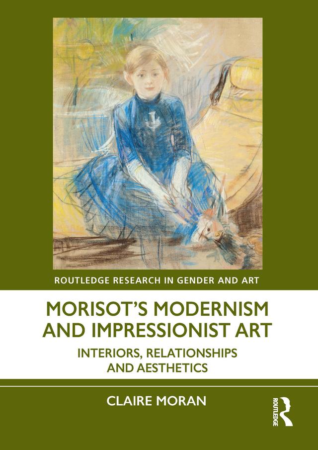 Morisot’s Modernism and Impressionist Art by Claire Moran