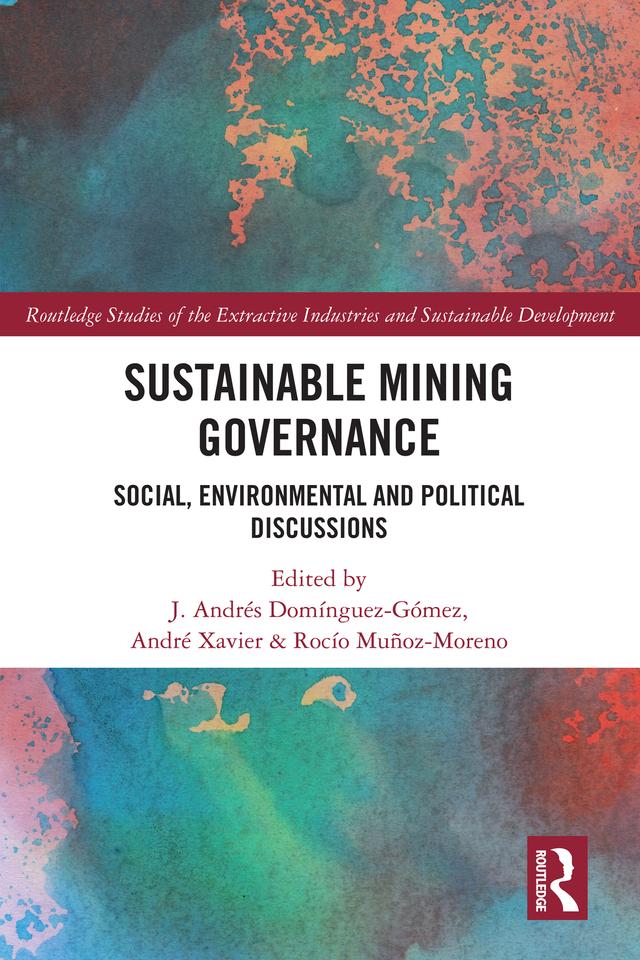 Sustainable Mining Governance by André Xavier, J. Andrés Domínguez-Gómez, Rocio Muñoz-Moreno