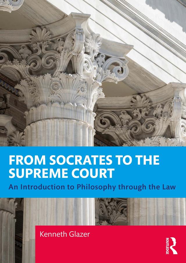 From Socrates to the Supreme Court by Kenneth Glazer