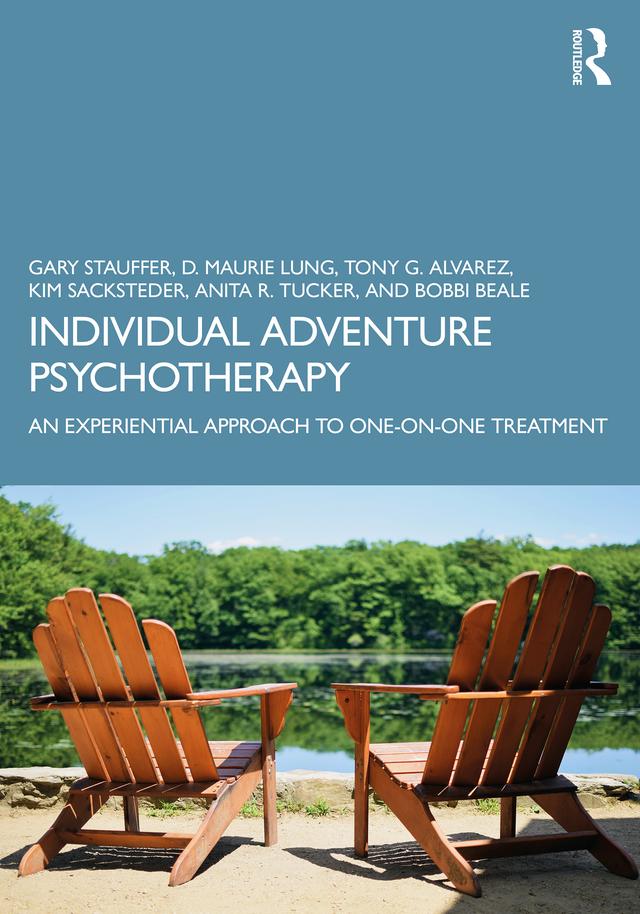 Individual Adventure Psychotherapy by Anita R. Tucker, Bobbi Beale, D. Maurie Lung, Gary Stauffer, Kim Sacksteder, Tony G. Alvarez