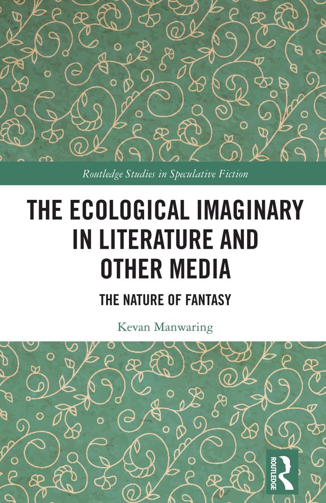 The Ecological Imaginary in Literature and Other Media by Kevan Manwaring