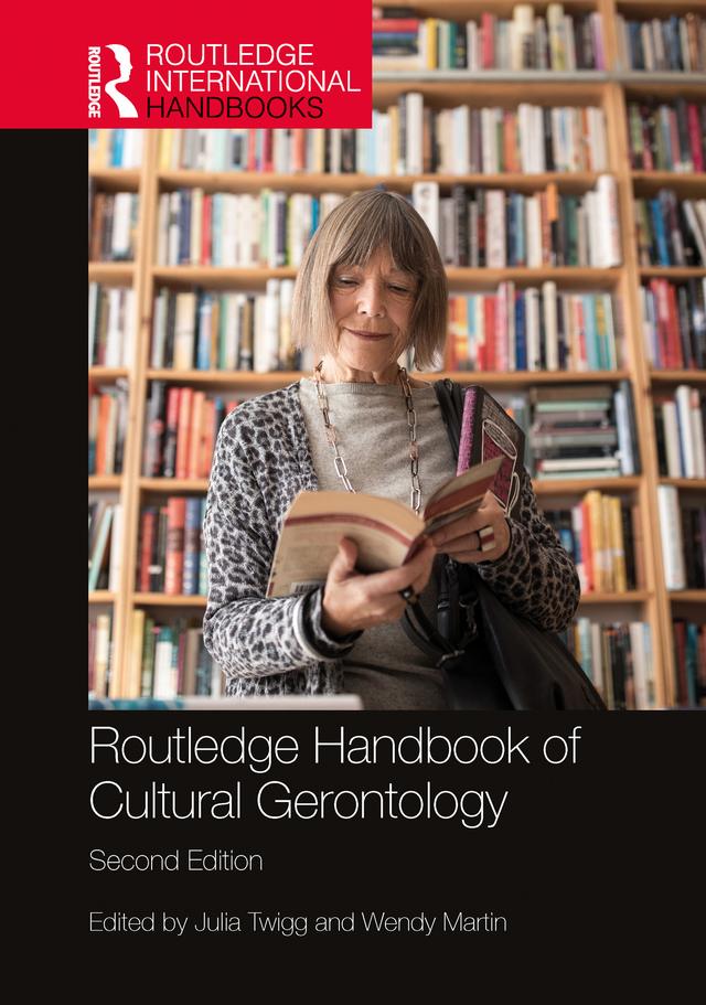 Routledge Handbook of Cultural Gerontology by Julia Twigg, Wendy Martin