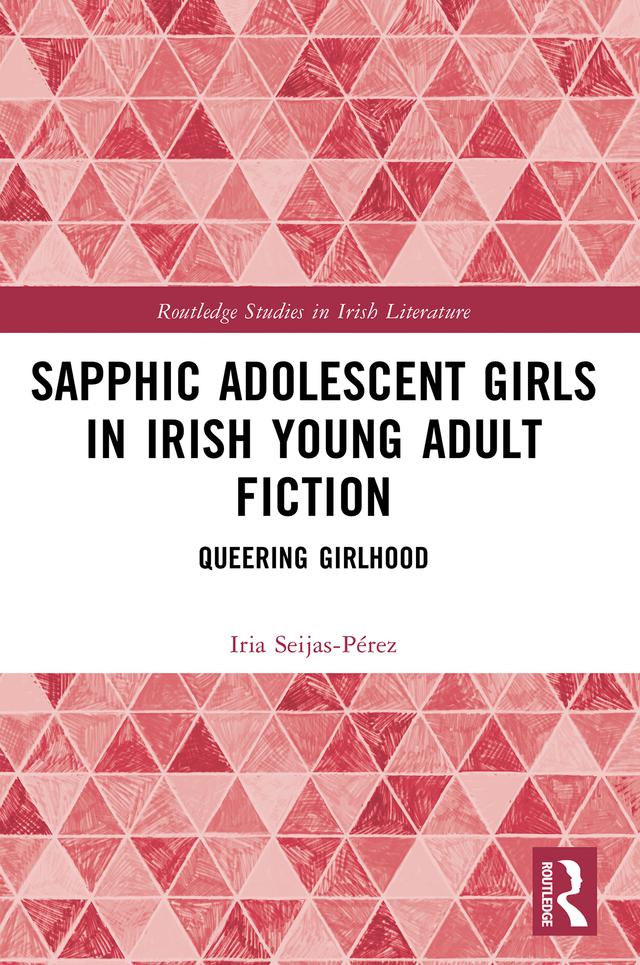 Sapphic Adolescent Girls in Irish Young Adult Fiction by Iria Seijas-Pérez