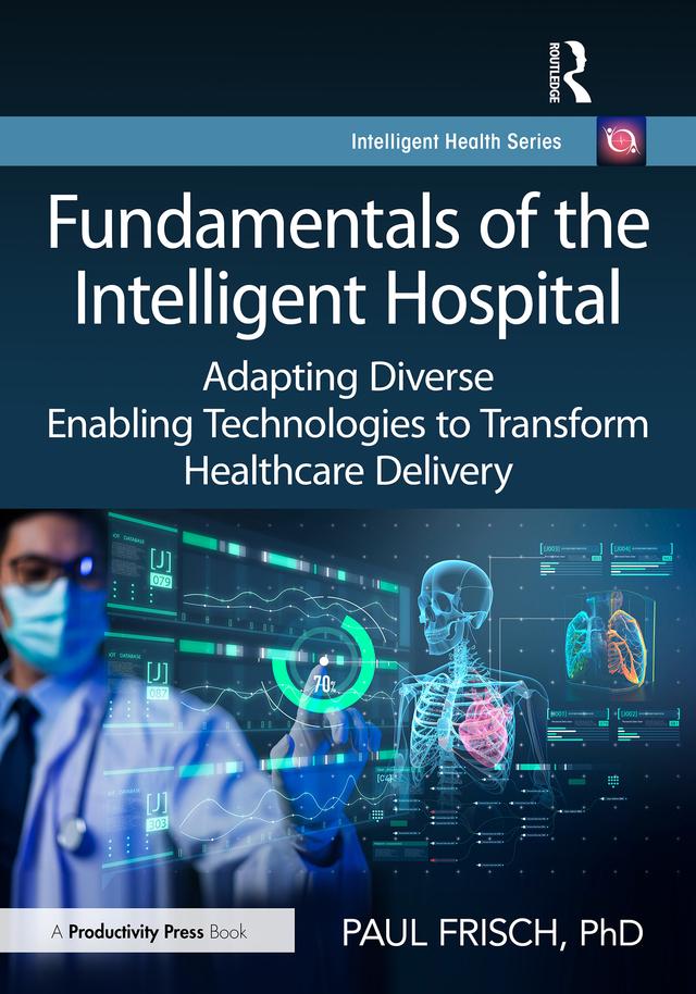Fundamentals of the Intelligent Hospital by Paul Frisch, PhD