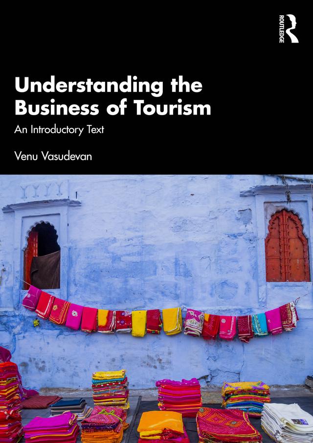 Understanding the Business of Tourism by Venu Vasudevan