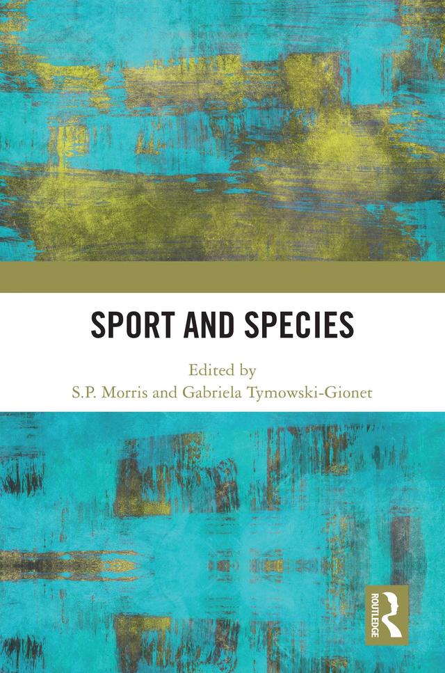 Sport and Species by Gabriela Tymowski-Gionet, S.P. Morris