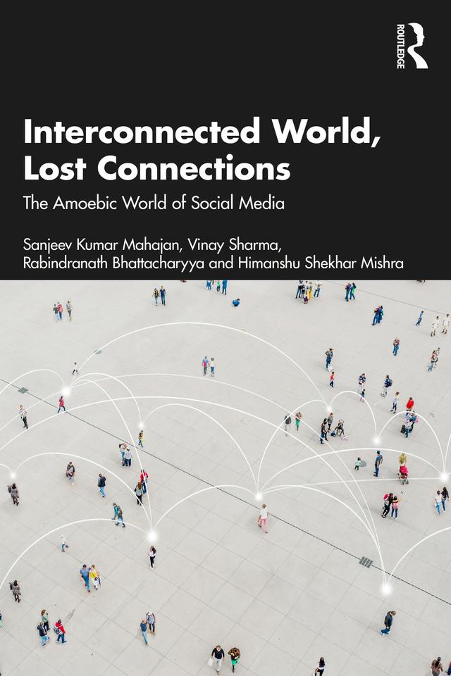 Interconnected World, Lost Connections by Himanshu Shekhar Mishra, Rabindranath Bhattacharyya, Sanjeev Kumar Mahajan, Vinay Sharma