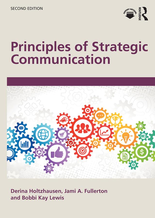 Principles of Strategic Communication by Bobbi Kay Lewis, Derina Holtzhausen, Jami Fullerton