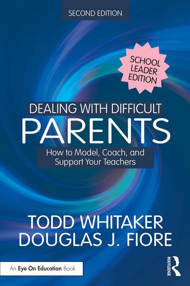 Dealing with Difficult Parents (School Leader Edition) by Douglas J. Fiore, Todd Whitaker