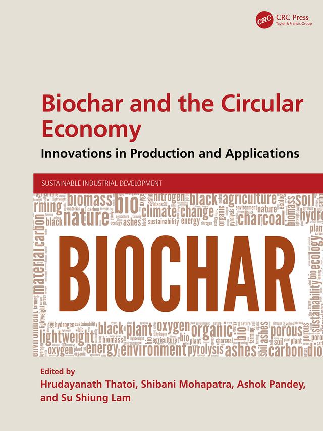 Biochar and the Circular Economy by Ashok Pandey, Hrudayanath Thatoi, Lam Su Shiung, Shibani Mohapatra