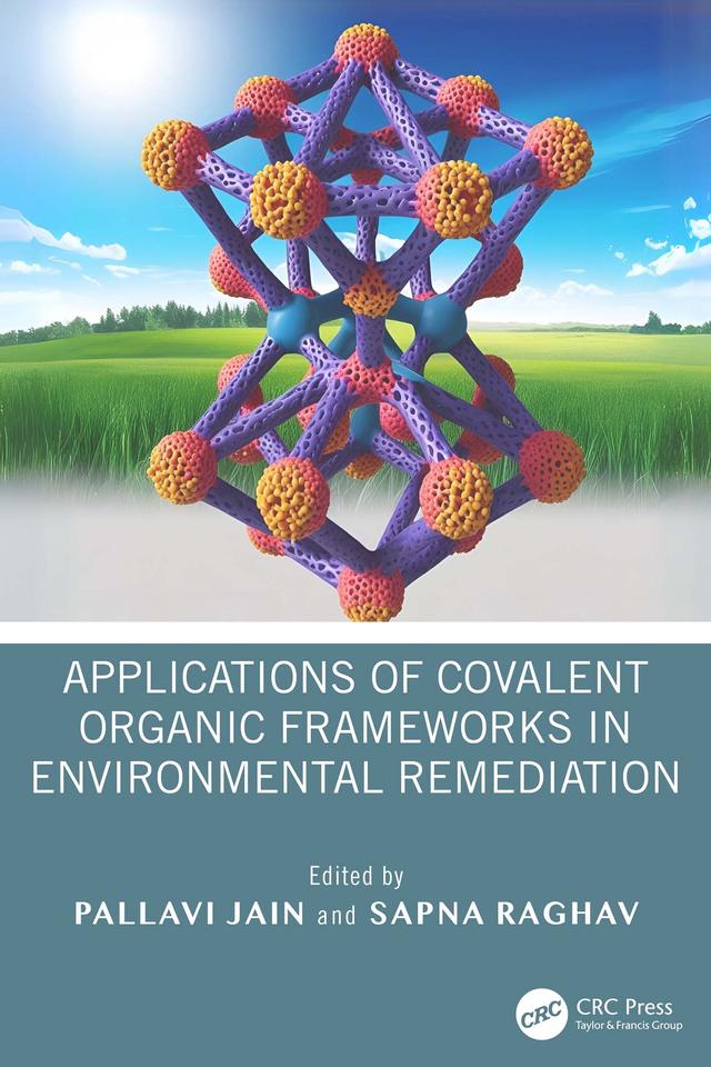 Applications of Covalent Organic Frameworks in Environmental Remediation by Pallavi Jain, Sapna Raghav