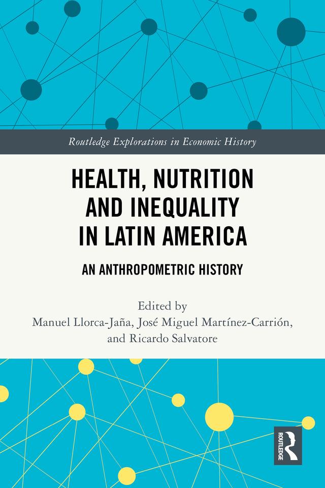 Health, Nutrition and Inequality in Latin America by José Miguel Martínez-Carrión, Manuel Llorca-Jaña, Ricardo Salvatore