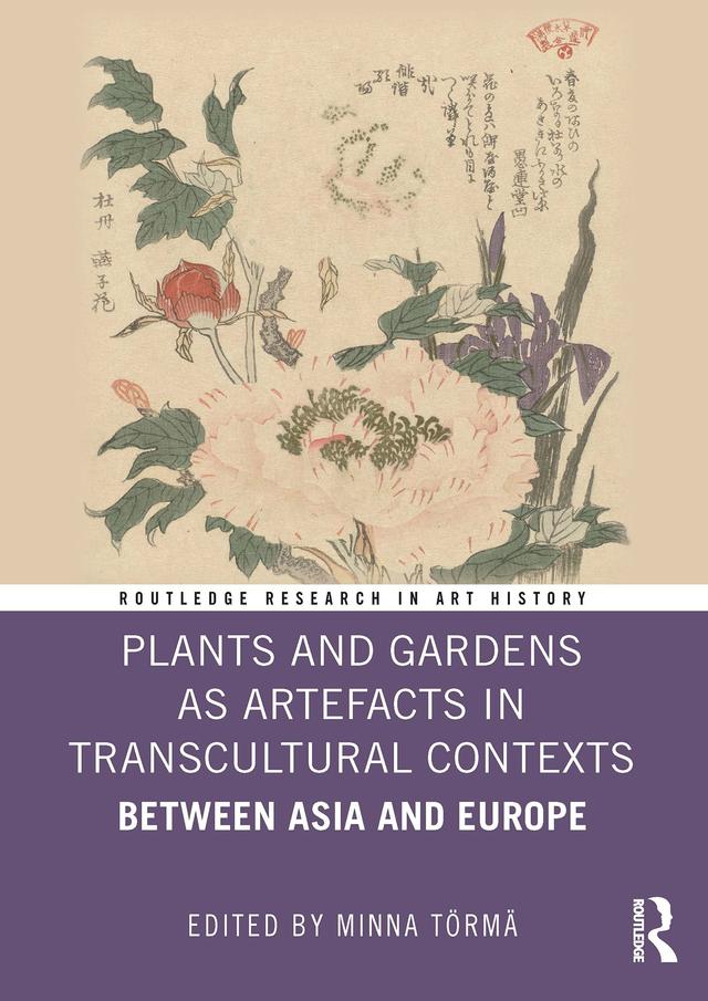 Plants and Gardens as Artefacts in Transcultural Contexts by Minna Törmä