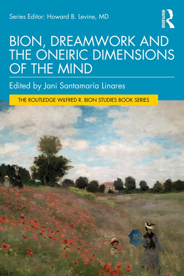 Bion, Dreamwork and the Oneiric Dimensions of the Mind by Jani Santamaría Linares
