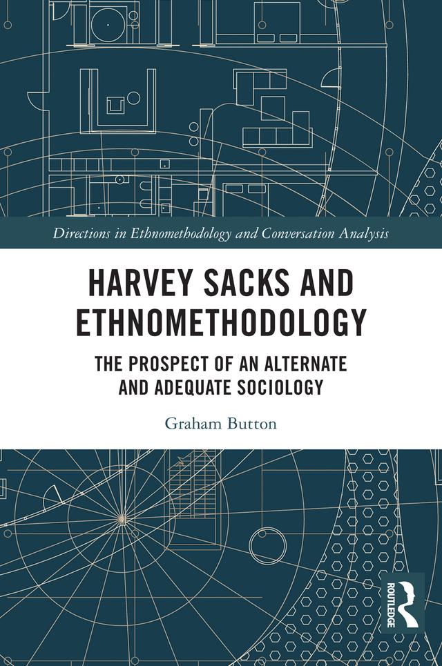 Harvey Sacks and Ethnomethodology by Graham Button