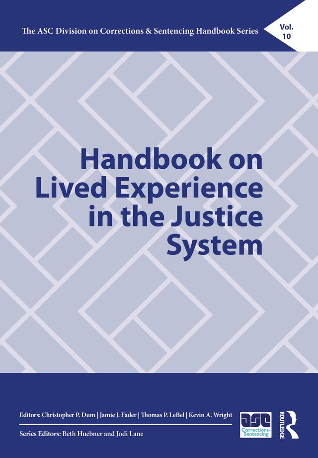 Handbook on Lived Experience in the Justice System by Christopher P. Dum, Jamie J. Fader, Kevin A. Wright, Thomas P. LeBel