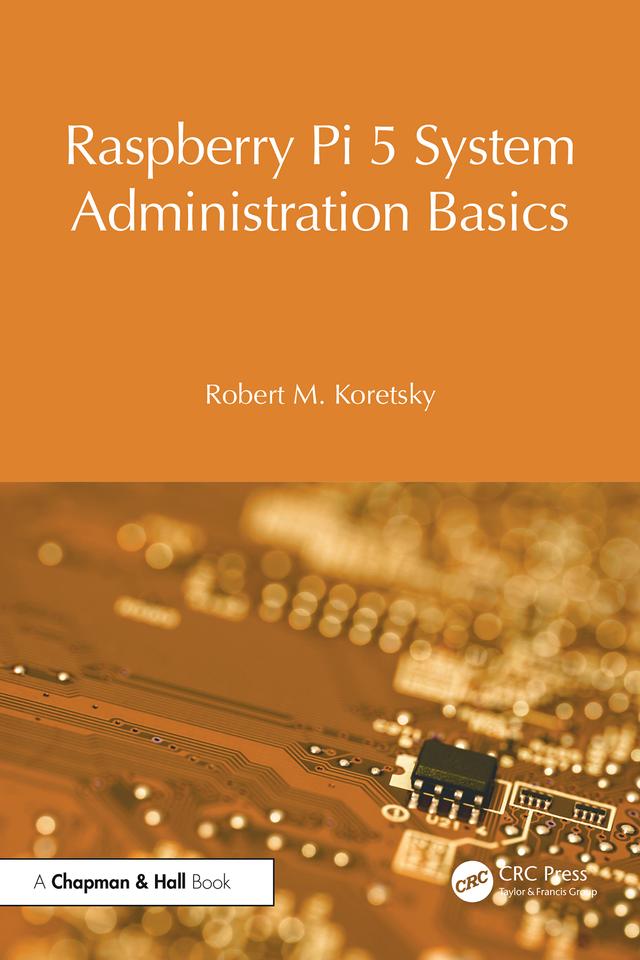 Raspberry Pi 5 System Administration Basics by Robert M. Koretsky