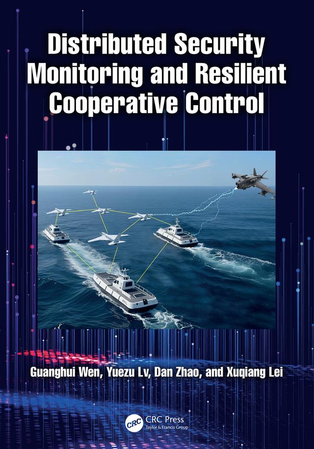 Distributed Security Monitoring and Resilient Cooperative Control by Dan Zhao, Guanghui Wen, Xuqiang Lei, Yuezu Lv