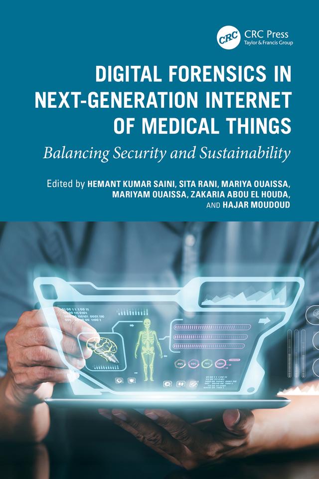 Digital Forensics in Next-Generation Internet of Medical Things by Hajar Moudoud, Hemant Kumar Saini, Mariyam Ouaissa, Mariya Ouaissa, Sita Rani, Zakaria Abou El Houda