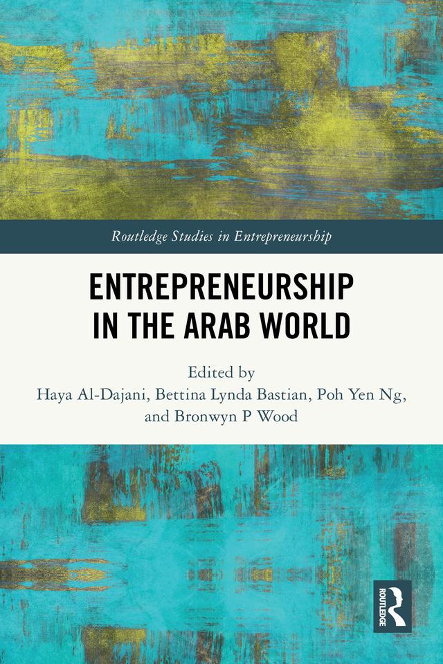 Entrepreneurship in the Arab World by Bettina Lynda Bastian, Bronwyn P Wood, Haya Al-Dajani, Poh Yen Ng
