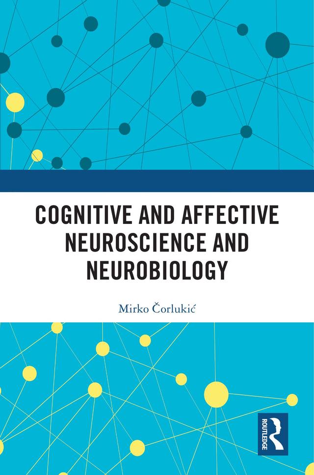 Cognitive and Affective Neuroscience and Neurobiology by Mirko Čorlukić