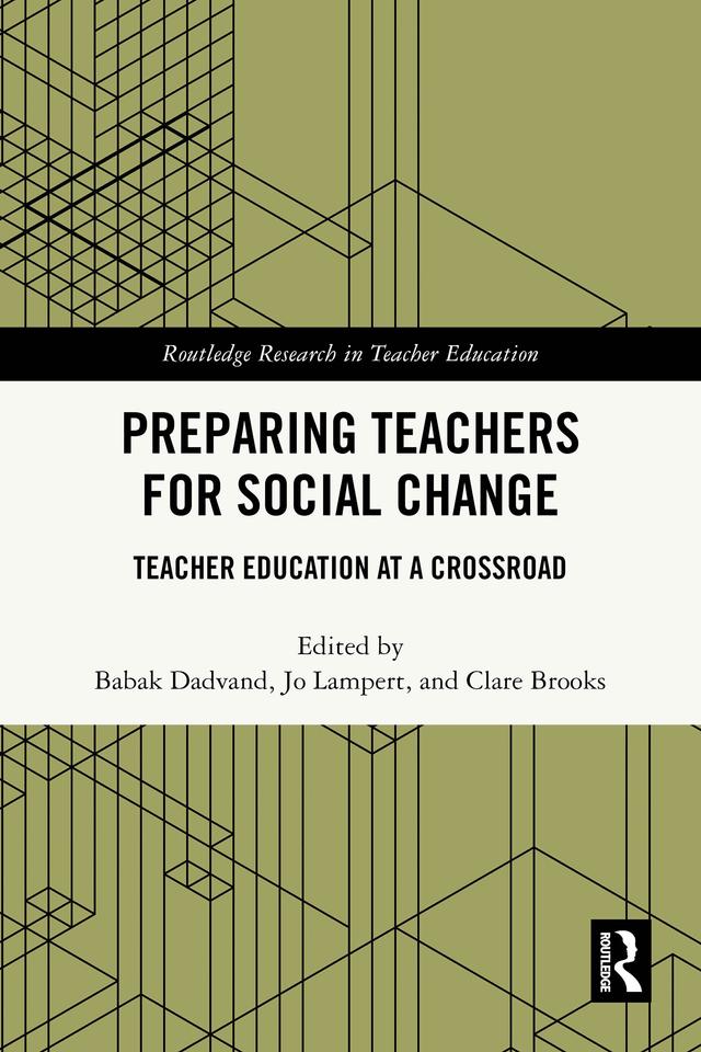 Preparing Teachers for Social Change by Babak Dadvand, Clare Brooks, Jo Lampert