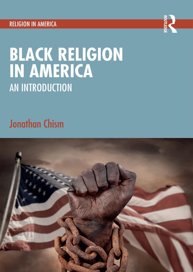 Black Religion in America by Jonathan Chism