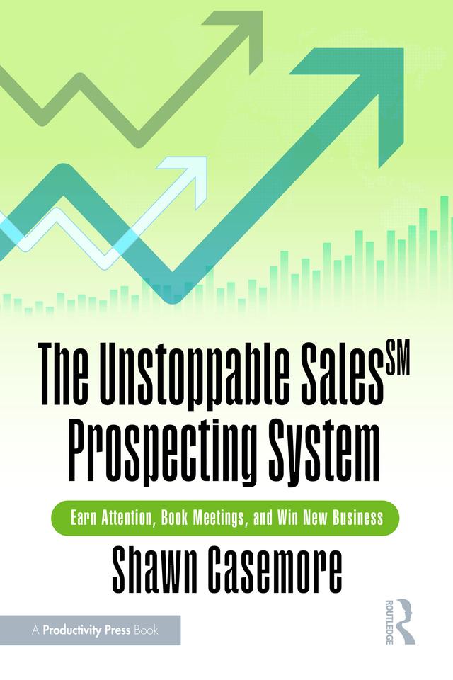 The Unstoppable Sales Prospecting System by Shawn Casemore