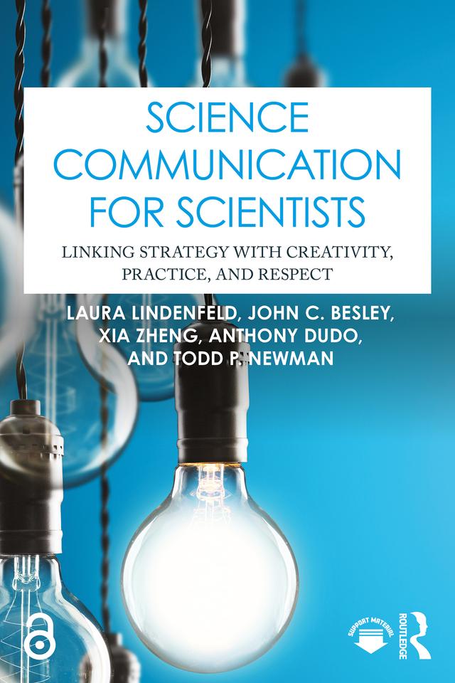 Science Communication for Scientists by Anthony Dudo, John C. Besley, Laura Lindenfeld, Todd P. Newman, Xia Zheng