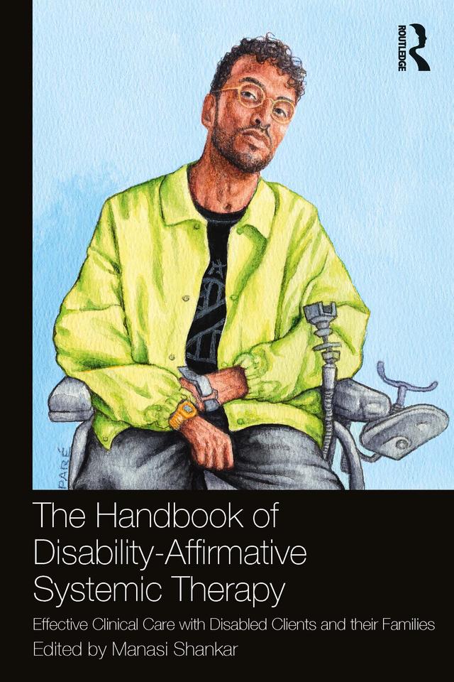 The Handbook of Disability-Affirmative Systemic Therapy by Manasi Shankar
