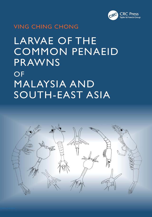 Larvae of the Common Penaeid Prawns of Malaysia and South-East Asia by Chong Ving Ching