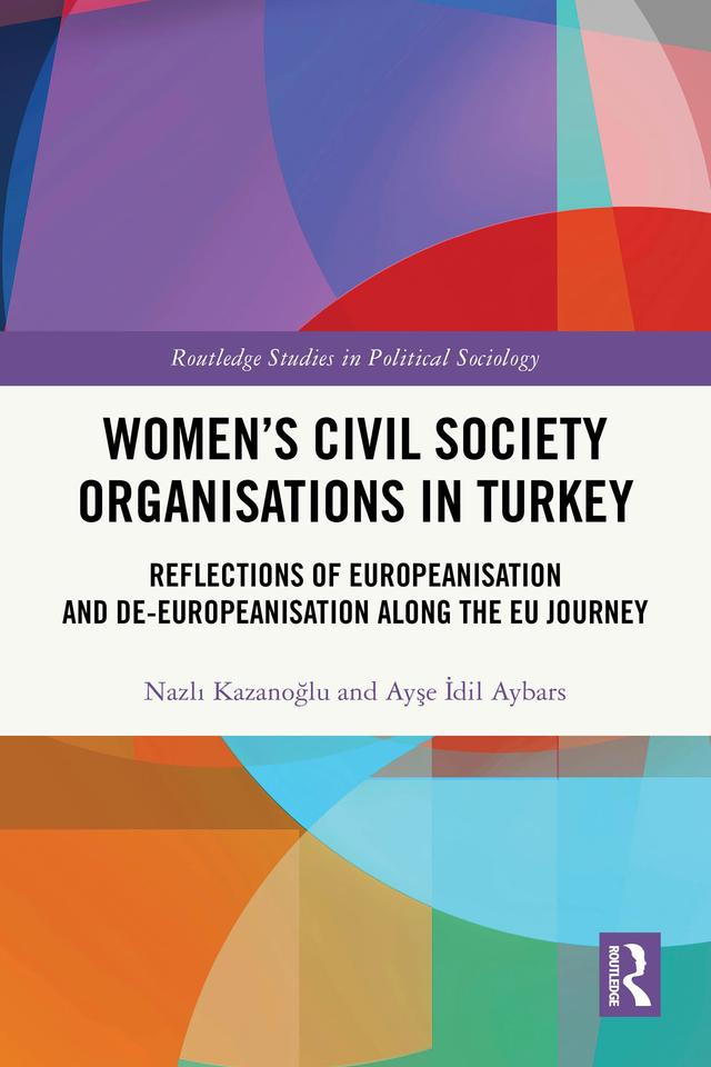 Women’s Civil Society Organisations in Turkey by Ayşe İdil Aybars, Nazlı Kazanoğlu