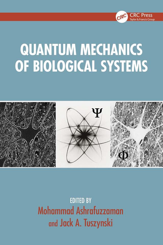 Quantum Mechanics of Biological Systems by Jack A. Tuszynski, Mohammad Ashrafuzzaman