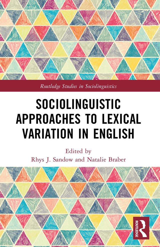Sociolinguistic Approaches to Lexical Variation in English by Natalie Braber, Rhys J. Sandow