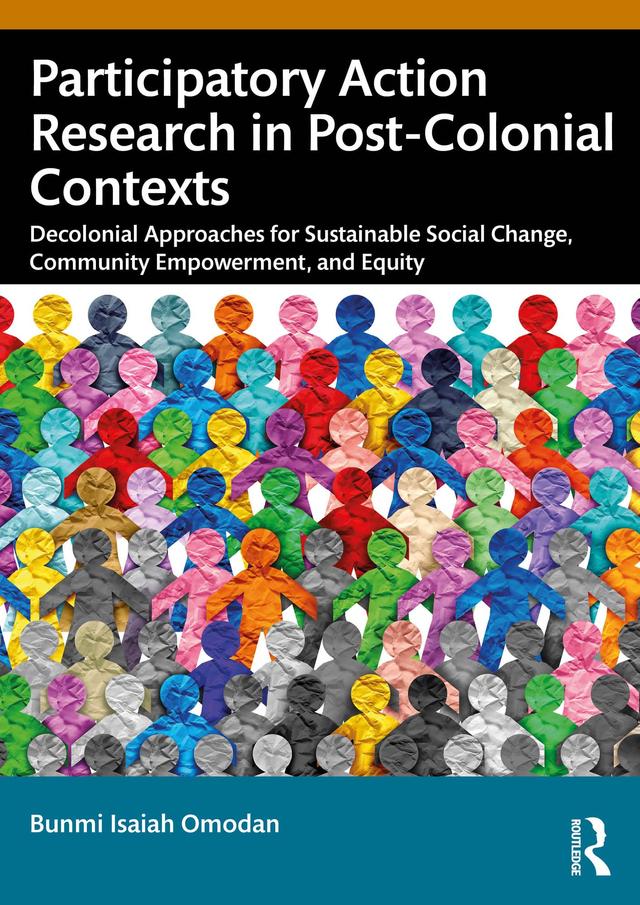 Participatory Action Research in Post-Colonial Contexts by Bunmi Isaiah Omodan