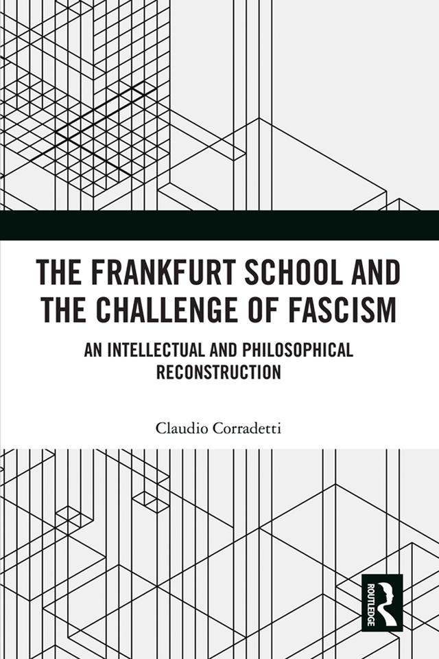 The Frankfurt School and the Challenge of Fascism by Claudio Corradetti