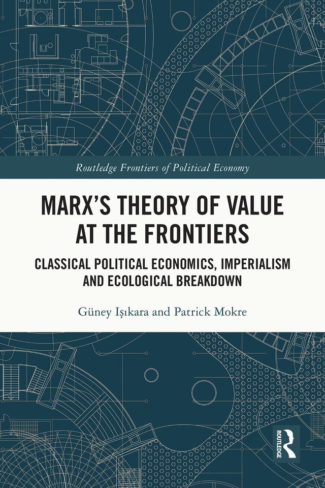 Marx's Theory of Value at the Frontiers by Güney Işıkara, Patrick Mokre