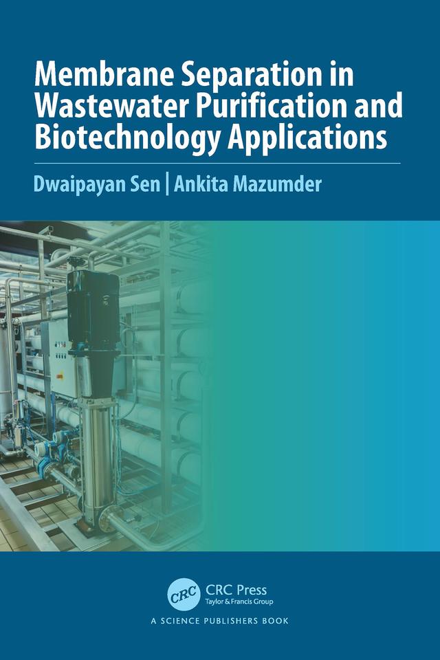 Membrane Separation in Wastewater Purification and Biotechnology Application by Ankita Mazumder, Dwaipayan Sen