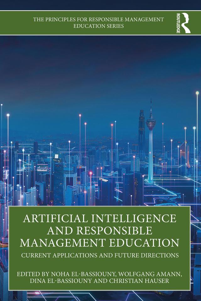 Artificial Intelligence and Responsible Management Education by Christian Hauser, Dina El-Bassiouny, Noha El-Bassiouny, Wolfgang Amann