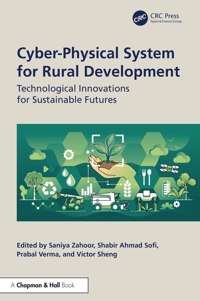 Cyber-Physical System for Rural Development by Prabal Verma, Saniya Zahoor, Shabir Ahmad Sofi, Victor Sheng