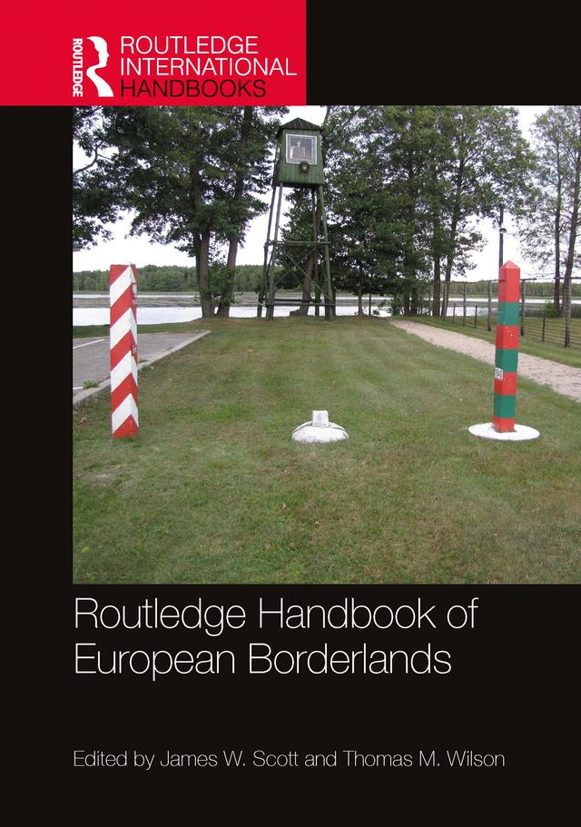 Routledge Handbook of European Borderlands by James W. Scott, Thomas M. Wilson