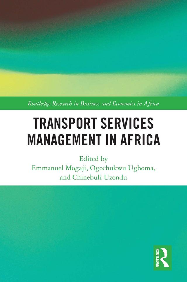 Transport Services Management in Africa by Chinebuli Uzondu, Emmanuel Mogaji, Ogochukwu Ugboma