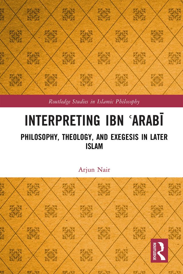 Interpreting Ibn ʿArabī by Arjun Nair