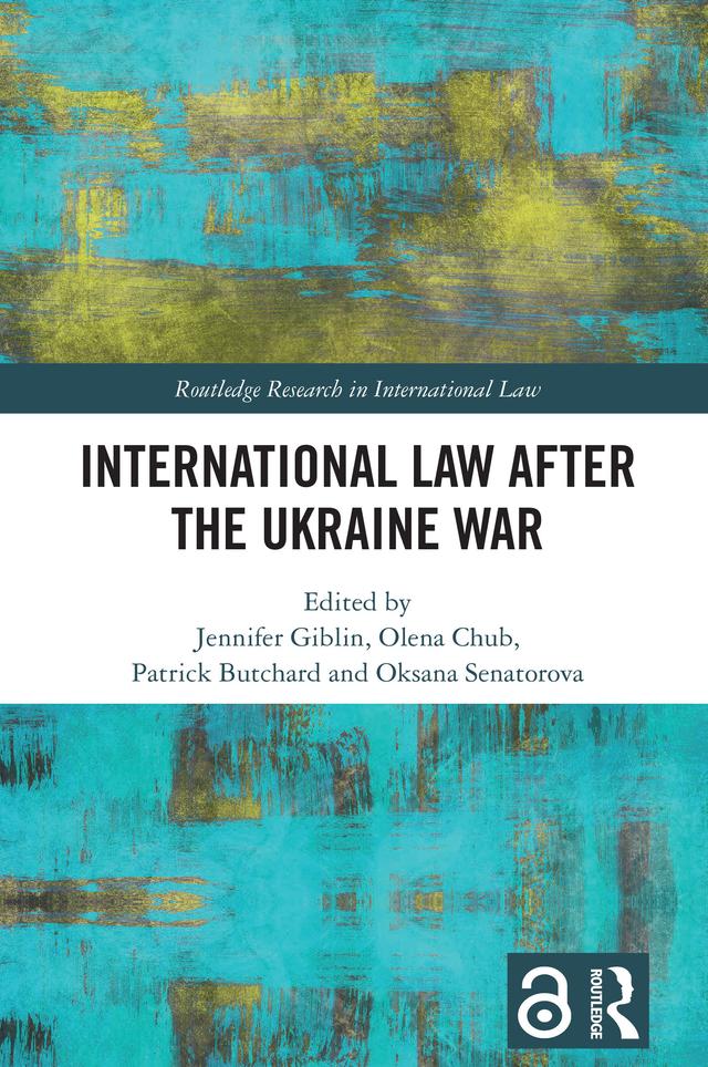 International Law After the Ukraine War by Jennifer Giblin, Oksana Senatorova, Olena Chub, Patrick Butchard