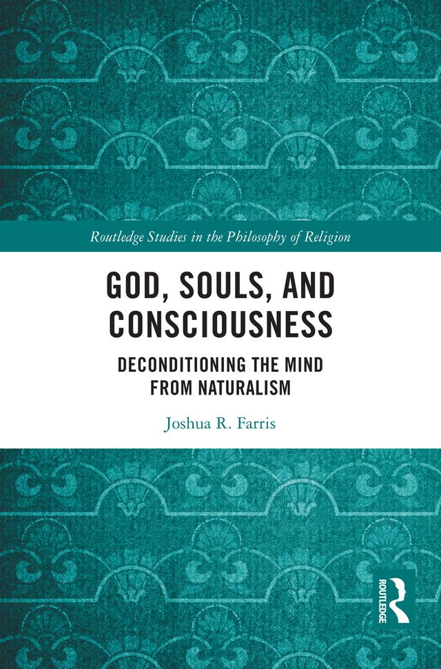 God, Souls, and Consciousness by Joshua R. Farris