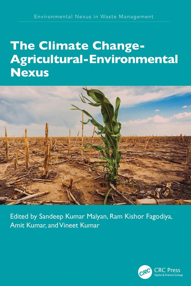 The Climate Change-Agricultural-Environmental Nexus by Amit Kumar, Ram Kishor Fagodiya, Sandeep Kumar Malyan, Vineet Kumar